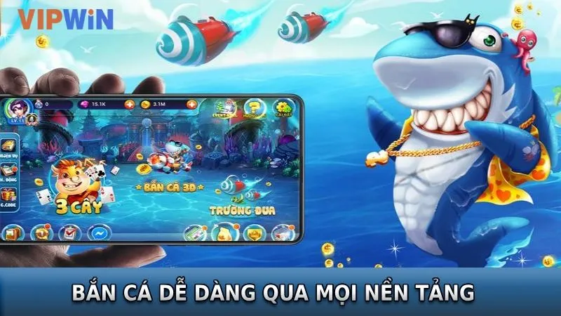 Săn cá VIPWIN dễ dàng qua mọi nền tảng